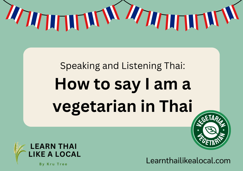 How to say I am vegetarian in&nbsp;Thai