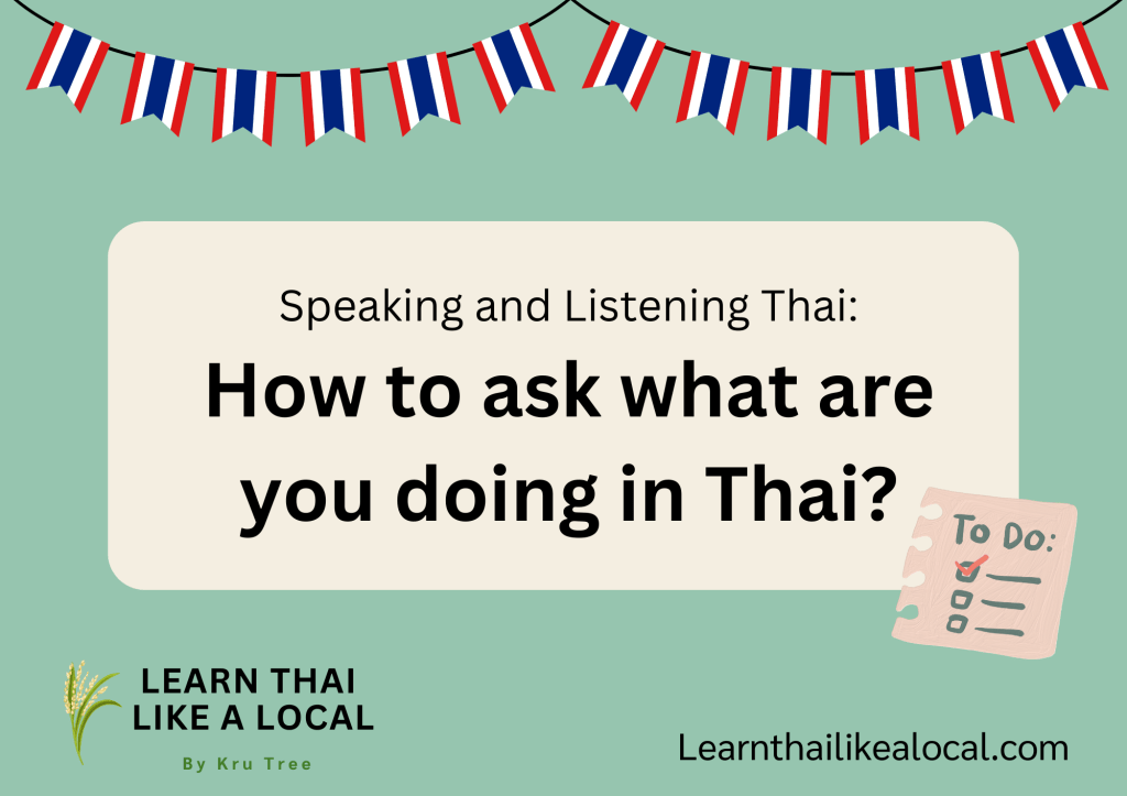 What are you doing in&nbsp;Thai